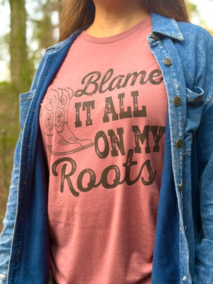 BLAME IT ON MY ROOTS T-SHIRT